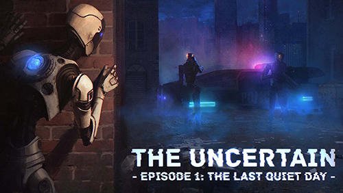 game pic for The uncertain. Episode 1: The last quiet day